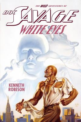 Doc Savage: White Eyes by Dent, Lester
