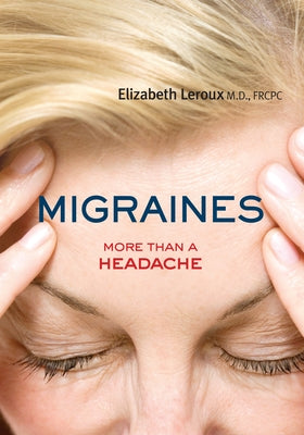 Migraines: More Than a Headache by LeRoux, Elizabeth