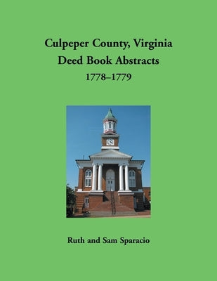 Culpeper County, Virginia Deed Book Abstracts,1778-1779 by Sparacio, Ruth