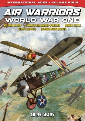 Air Warriors: World War One - International Aces - Volume 4 by Geary, Chris