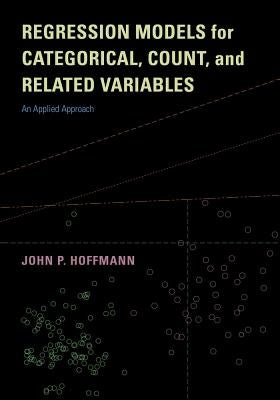 Regression Models for Categorical, Count, and Related Variables: An Applied Approach Paperback University of California Press