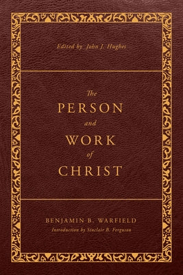 The Person and Work of Christ: Revised and Enhanced Paperback P & R Publishing