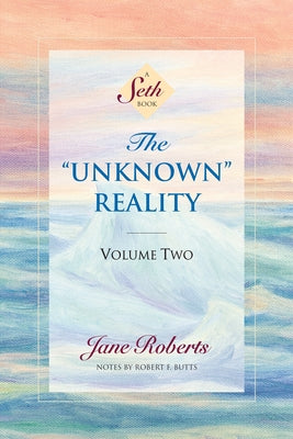 The Unknown Reality, Volume Two: A Seth Book by Roberts, Jane