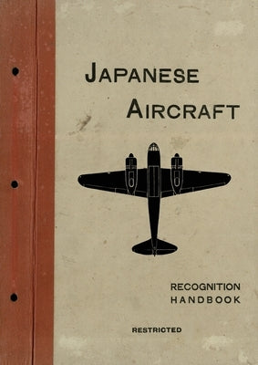 Japanese Aircraft: Recognition Handbook 1944 for East Indies and British Pacific Fleets Paperback Naval & Military Press