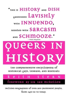 Queers in History: The Comprehensive Encyclopedia of Historical Gays, Lesbians and Bisexuals by McKellen, Sir Ian