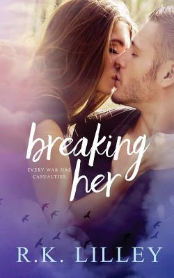 Breaking Her Paperback R.K. Lilley