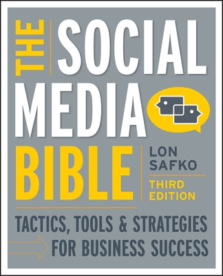 The Social Media Bible: Tactics, Tools, and Strategies for Business Success by Safko, Lon