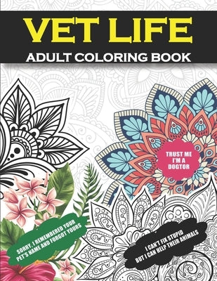 Vet Life Adult Coloring Book: Funny Thank You Gag Gift For Veterinarian, Vet Technicians/Tech, Vet Assistants and Vet Receptionists for Women and Me by Spirit, Unique Veterinary