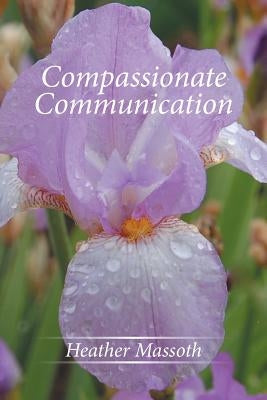 Compassionate Communication by Massoth, Heather