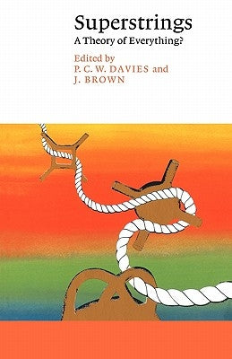 Superstrings: A Theory of Everything? by Davies, P. C. W.