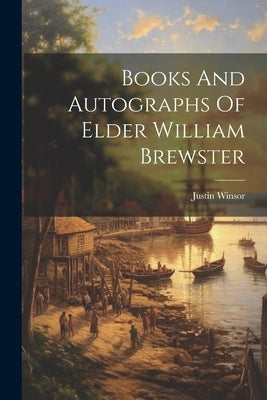 Books And Autographs Of Elder William Brewster Paperback Legare Street Press