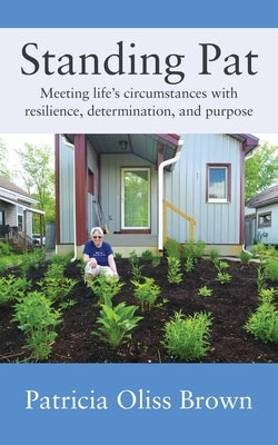 Standing Pat: Meeting life's circumstances with resilience, determination, and purpose Paperback Golden Ages Publishing