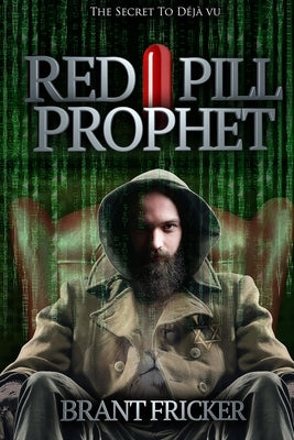 Red Pill Prophet: The Secret of Deja Vu Paperback Publisher Services