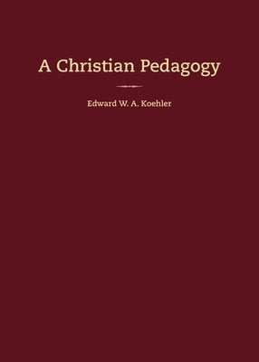 A Christian Pedagogy Paperback Concordia Publishing House