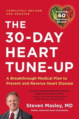 30-Day Heart Tune-Up: A Breakthrough Medical Plan to Prevent and Reverse Heart Disease by Masley, Steven