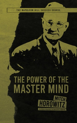 The Power of the Master Mind by Horowitz, Mitch