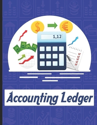accounting ledgers for bookkeeping: Accounting General Ledge, sustained and long lasting tracking and record keeping Size:8.5"x11" in 100 Paperback Independently Published