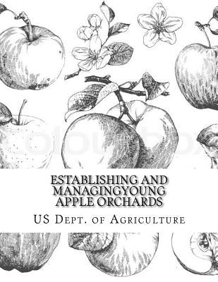 Establishing and Managing Young Apple Orchards Paperback Createspace Independent Publishing Platform