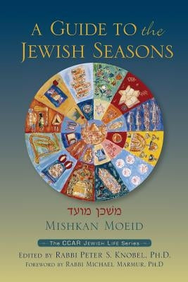 Mishkan Moeid: A Guide to the Jewish Seasons Paperback Central Conference of American Rabbis