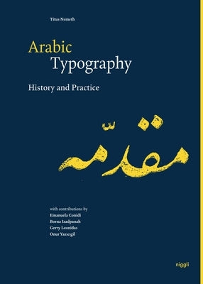 Arabic Typography: History and Practice by Nemeth, Titus
