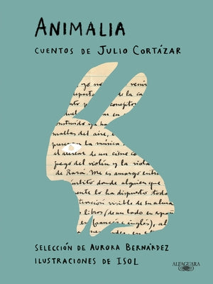 Animalia. Cuentos de Julio Cortázar / Animalia. Short Stories by Julio Cortázar by Cortázar, Julio