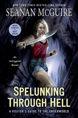 Spelunking Through Hell: A Visitor's Guide to the Underworld by McGuire, Seanan
