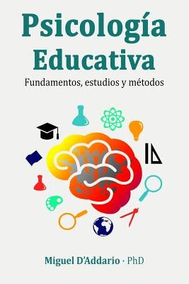 Psicología Educativa: Fundamentos, Estudios Y Métodos by D'Addario, Miguel