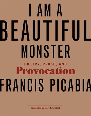 I Am a Beautiful Monster: Poetry, Prose, and Provocation Paperback MIT Press