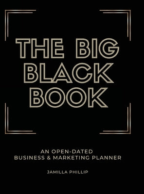 The Big Black Book: An Open-Dated Marketing Planner by Phillip, Jamilla