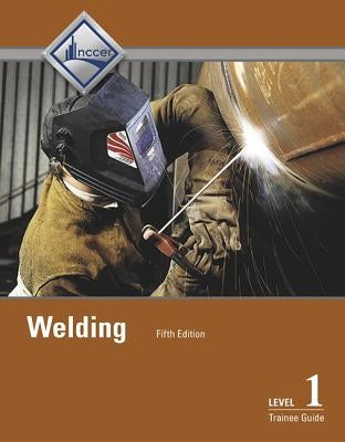 Welding Trainee Guide, Level 1 by Nccer