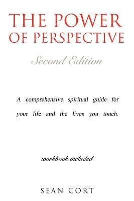 The Power of Perspective - Second Edition by Cort, Sean I.