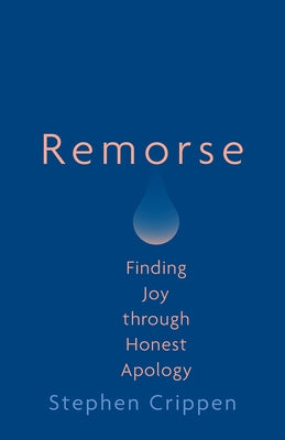 Remorse: Finding Joy Through Honest Apology Paperback Fortress Press