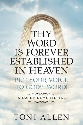 Thy Word Is Forever Established in Heaven: Put Your Voice to God's Word! A Daily Devotional Paperback Strategic Book Publishing