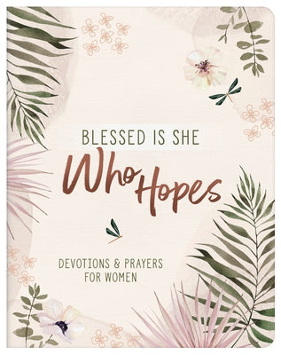 Blessed Is She Who Hopes: Devotions & Prayers for Women Paperback Barbour Publishing