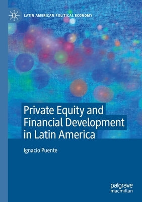 Private Equity and Financial Development in Latin America Paperback Palgrave MacMillan