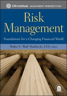 Risk Management: Foundations for a Changing Financial World by Haslett, Walter V. Bud