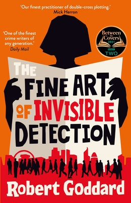 The Fine Art of Invisible Detection by Goddard, Robert
