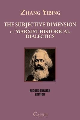 The Subjective Dimension of Marxist Historical Dialectics Paperback Canut Publishers