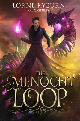 The Menocht Loop: A Necromancer Time Loop Epic Paperback Timeless Wind Publishing LLC