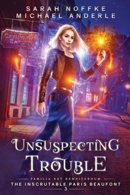 Unsuspecting Trouble by Noffke, Sarah