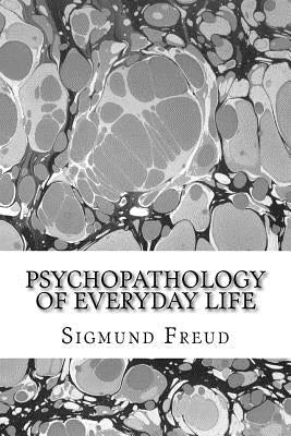 Psychopathology of everyday life Paperback Createspace Independent Publishing Platform