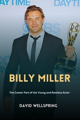 Billy Miller: The career part of the Young and Restless Actor by Wellspring, David