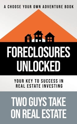 Foreclosures Unlocked: Your Key to Success in Real Estate Investing by Tortoriello, Matthew