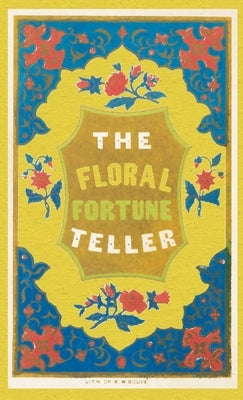 The Floral Fortune-Teller: A Game for the Season of Flowers by Edgarton, Sarah C.