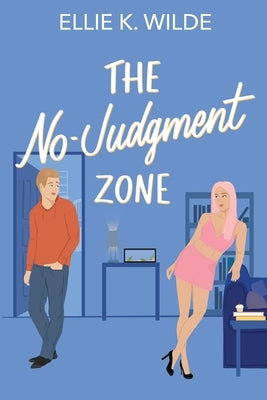 The No-Judgment Zone by Wilde, Ellie K.