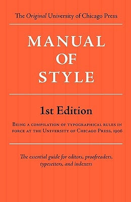 Manual of Style (Chicago 1st Edition) by University of Chicago Press