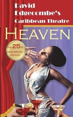 Heaven: David Edgecombe's Caribbean Theatre by Edgecombe, David