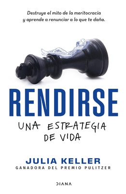 Rendirse: Una Estrategia de Vida by Keller, Julia