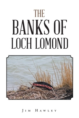 The Banks of Loch Lomond Paperback Xlibris Us