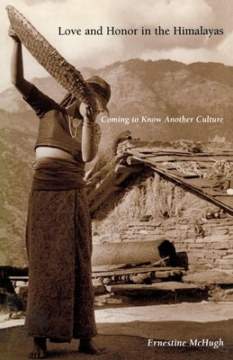 Love and Honor in the Himalayas: Coming to Know Another Culture Paperback University of Pennsylvania Press
